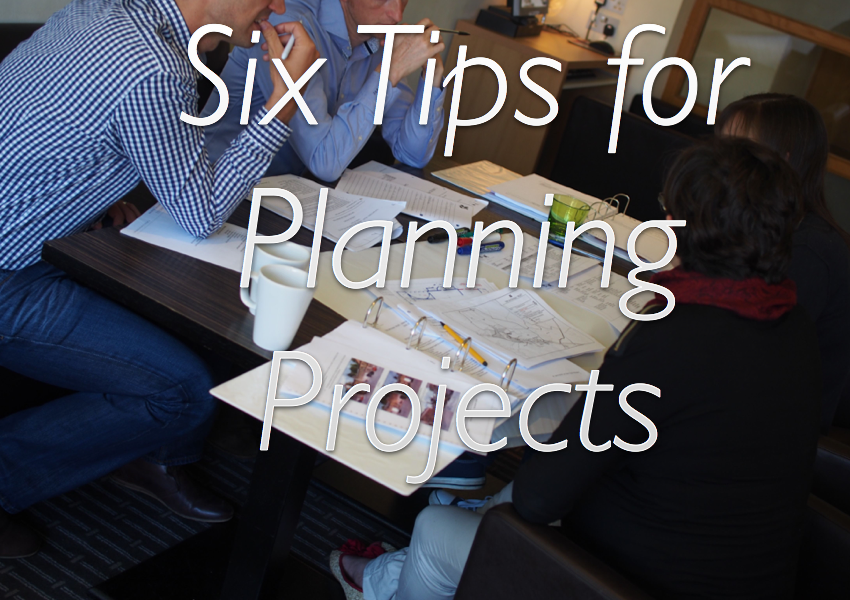 SIX TIPS FOR PROJECT PLANNING